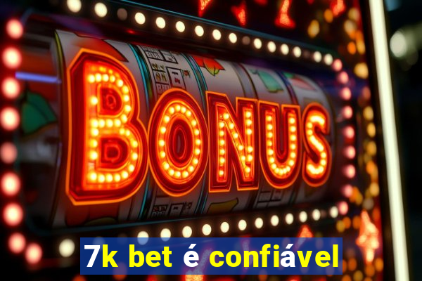 7k bet é confiável